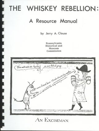 Item #B57796 The Whiskey Rebellion: A Resource Manual. Jerry A. Clouse