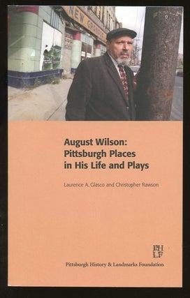 Item #B57820 August Wilson: Pittsburgh Places in His Life and Plays. Laurence A. Glasco,...