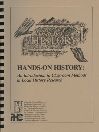Item #B57917 Hands-On History: An Introduction to Classroom Methods in Local History Research....