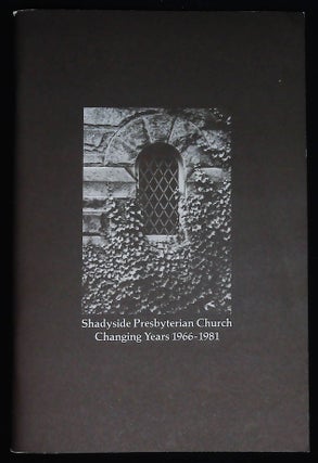 Item #B57962 The Shadyside Presbyterian Church: Changing Years 1966-1981. Davitt S. Bell