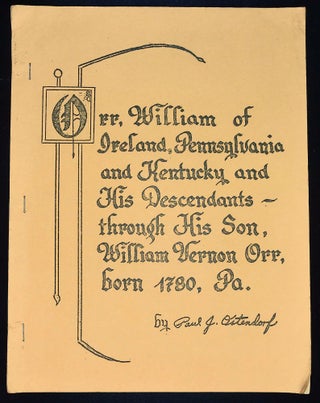 Item #B57994 William Orr of Ireland, Pennsylvania and Kentucky and His Descendants through His...