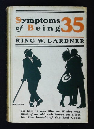 Item #B58006 Symptoms of Being 35. Ring W. Lardner, Helen E. Jacoby