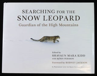 Item #B58094 Searching for the Snow Leopard: Guardian of the High Mountains [Signed by Kidd!]....