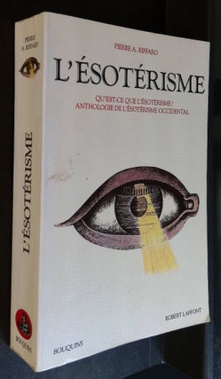 Item #B58195 L'Esoterisme: Qu'est-ce que l'Esoterisme? Anthologie de l'Esoterisme Occidental....