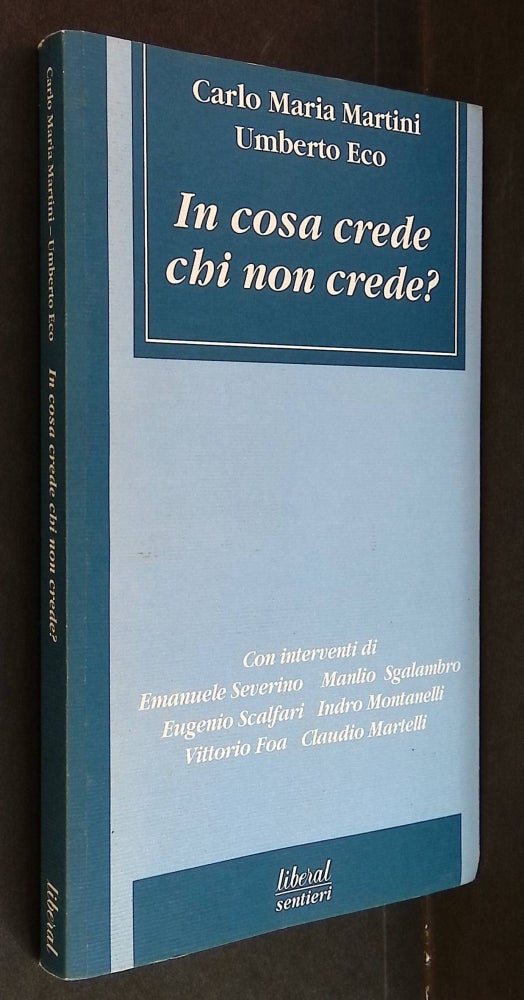 Item #B58247 In Cosa Crede Chi Non Crede? Carlo Maria Martini, Umberto Eco.