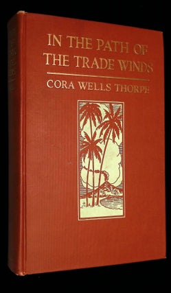 Item #B58268 In the Path of the Trade Winds. Cora Wells Thorpe, Charles K. Stevens
