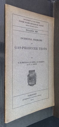 Item #B58287 Incidental Problems in Gas-Producer Tests [United States Geological Survey, Bulletin...