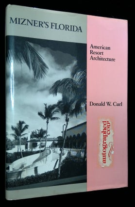 Item #B58301 Mizner's Florida: American Resort Architecture [Signed by Curl!]. Donald W. Curl