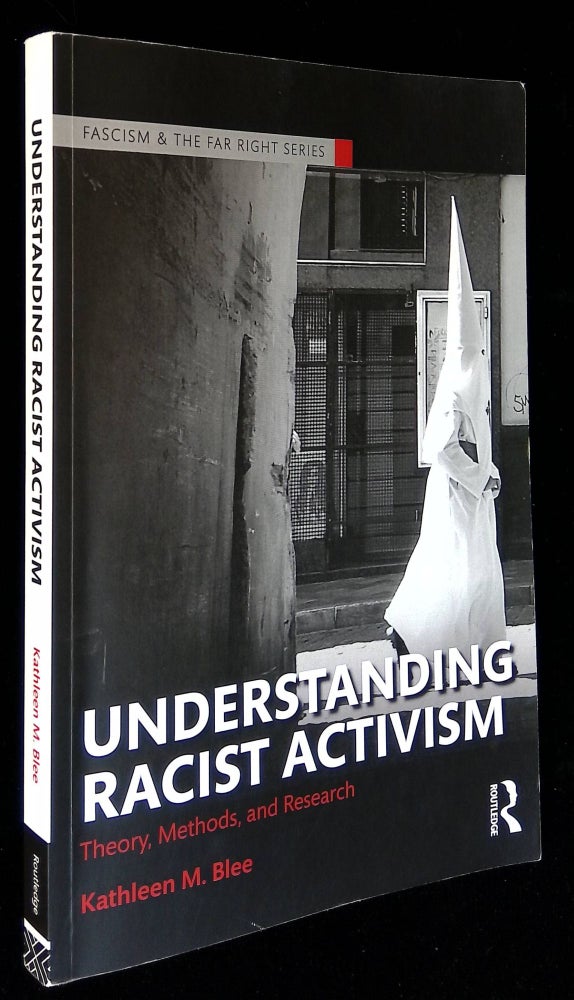 Item #B58322 Understanding Racist Activism: Theory, Methods, and Research. Kathleen M. Blee.