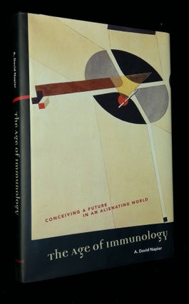 Item #B58361 The Age of Immunology: Conceiving a Future in an Alienating World. A. David Napier