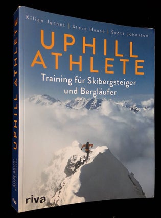 Item #B58363 Uphill Athlete: Training fur Skibergsteiger und Berglaufer. Kilian Jornet, Steve...