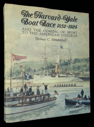 Item #B58366 The Harvard-Yale Boat Race 1852-1924 and the Coming of Sport to the American College...