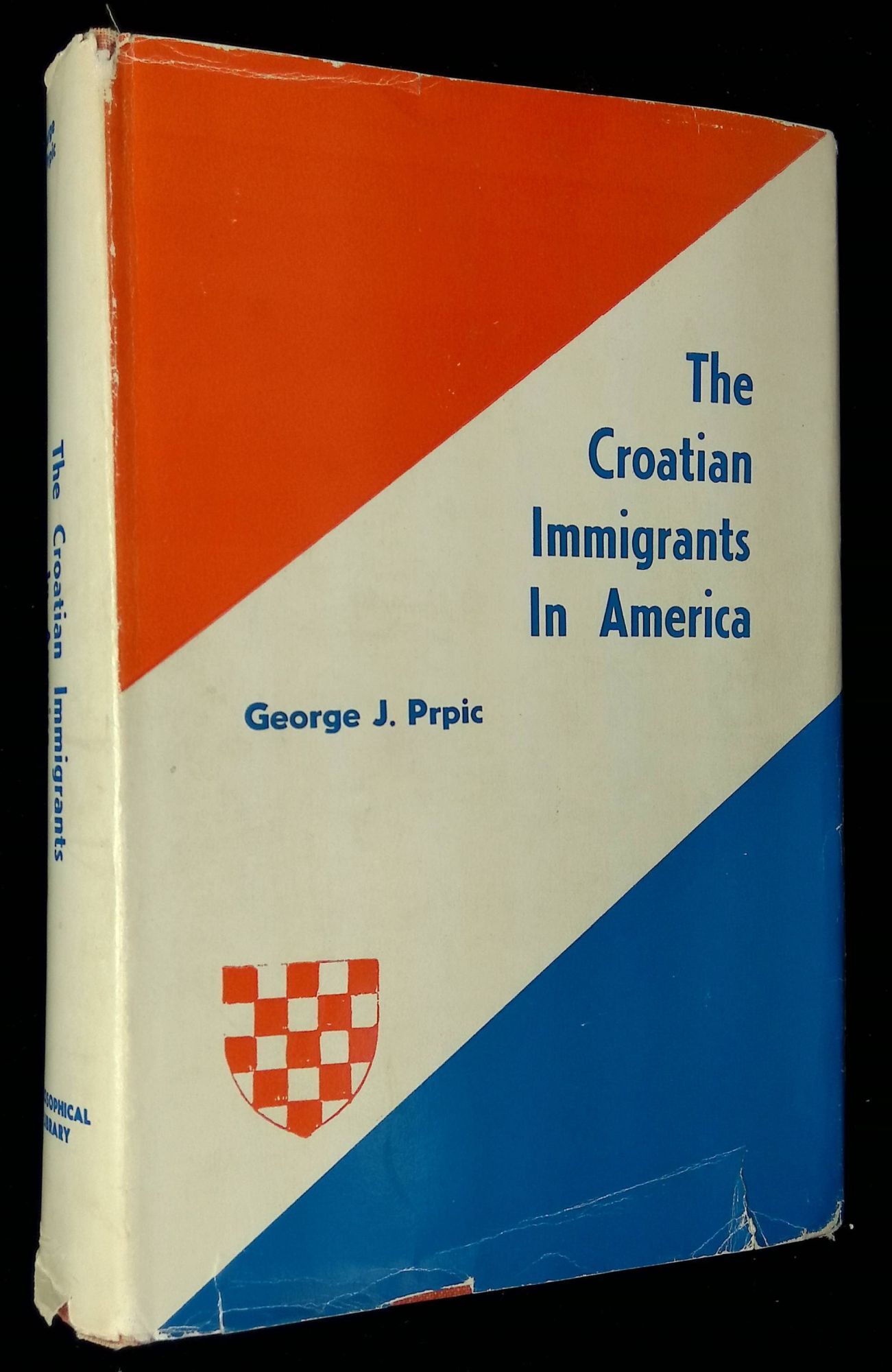 The Croatian Immigrants in America Inscribed by Prpic! | George J. Prpic