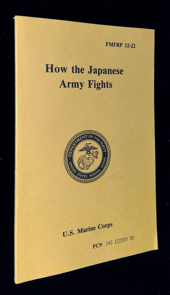 Item #B58415 How the Japanese Army Fights [FMFRP 12-22]. Paul W. Thompson, Harold Doud, John Scofield.