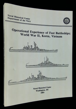 Item #B58416 Operational Experience of Fast Battleships; World War II, Korea, Vietnam. John C....
