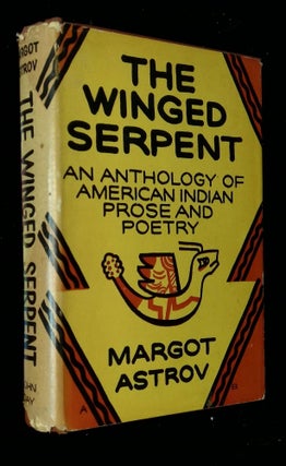 Item #B58434 The Winged Serpent: An Anthology of American Indian Prose and Poetry. Margot Astrov