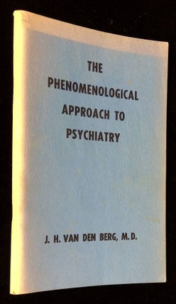 Item #B58452 The Phenomenological Approach to Psychiatry. J. H. van den Berg