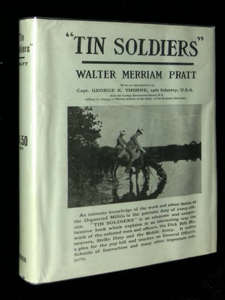 Item #B58465 "Tin Soldiers" The Organized Militia and What It Really Is. Walter Merriam Pratt,...