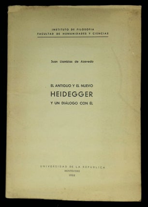 Item #B58485 El Antiguo y el Nuevo Heidegger y un Dialogo Con El. Juan Llambias de Azevedo