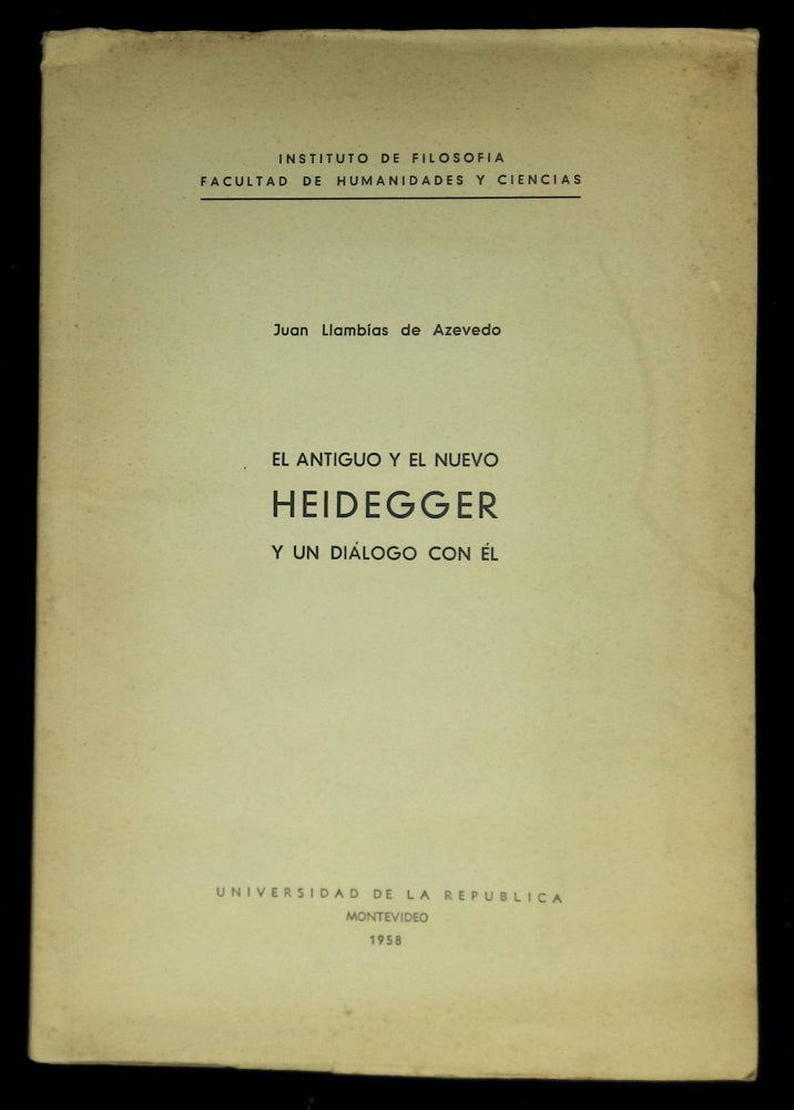 Item #B58485 El Antiguo y el Nuevo Heidegger y un Dialogo Con El. Juan Llambias de Azevedo.