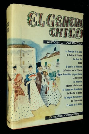 Item #B58499 El Genero Chico (Antologia de Textos Completos). Antonio Valencia