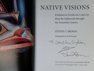 Native Visions: Evolution in Northwest Coast Art from the Eighteenth through the Twentieth Century [Inscribed by Brown!]