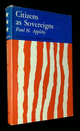 Item #B58514 Citizens as Sovereigns [Inscribed by Appleby!]. Paul H. Appleby