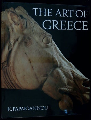 Item #B58576 The Art of Greece. Kostas Papaioannou, I. Mark Paris
