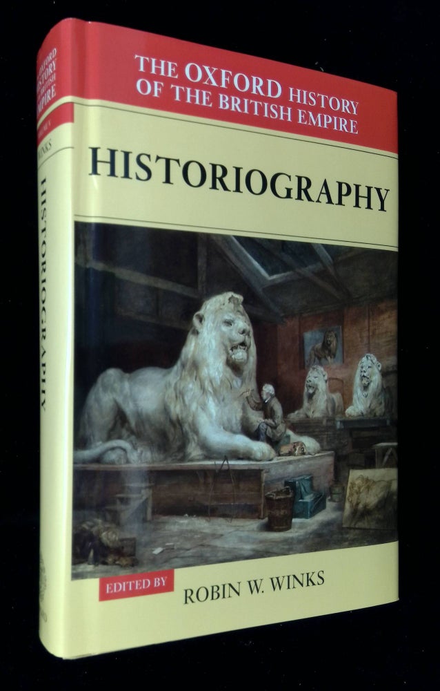 Item #B58598 Historiography [The Oxford History of the British Empire, Volume V]. Robin W. Winks.