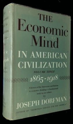 Item #B58599 The Economic Mind in American Civilization: Volume Three--1865-1918 [This volume...