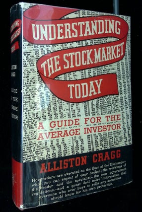 Item #B58610 Understanding the Stock Market Today: A Handbook for the Investor. Alliston Cragg