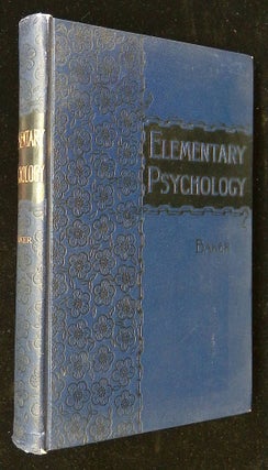 Item #B58617 Elementary Psychology, with Practical Applications to Education and Conduct of Life,...