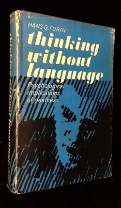 Item #B58621 Thinking Without Language: Psychological Implications of Deafness. Hans G. Furth