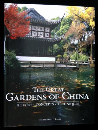 Item #B58635 The Great Gardens of China: History, Concepts, Techniques. Fang Xiaofeng