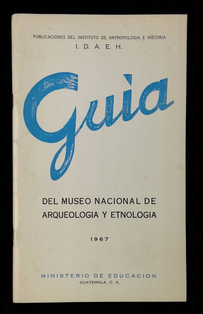 Item #B58677 Guia del Museo Nacional de Arqueologia y Etnologia: 1967. n/a.