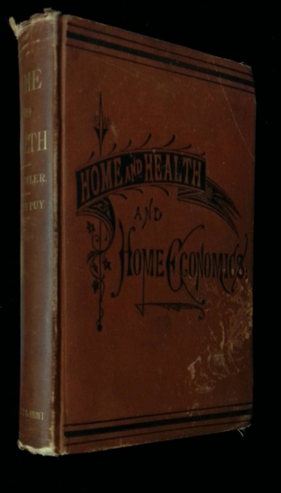 Item #B58714 Home and Health and Home Economics: A Cyclopedia of Facts and Hints for All Departments of Home Life, Health, and Domestic Economy. C. H. Fowler, W H. de Puy.