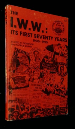 Item #B58720 The I.W.W.: Its First Seventy Years (1905-1975)--The History of an Effort to...