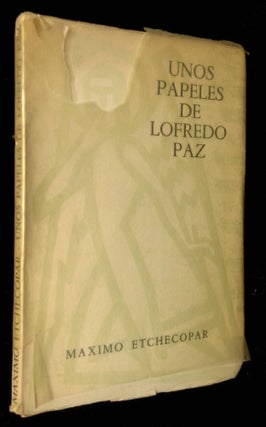 Item #B58722 Unos Papeles de Lofredo Paz [Inscribed by Etchecopar!]. Maximo Etchecopar