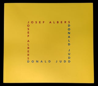Item #B58829 Josef Albers Donald Judd: Form and Color--January 26-February 24, 2007. Josef...