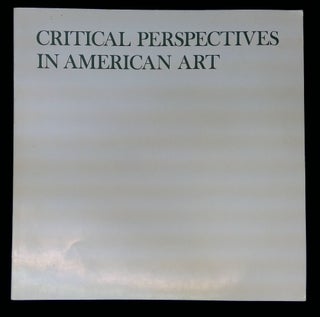 Item #B58830 Critical Perspectives in American Art: Fine Arts Center Gallery, April 10, 1976-May...