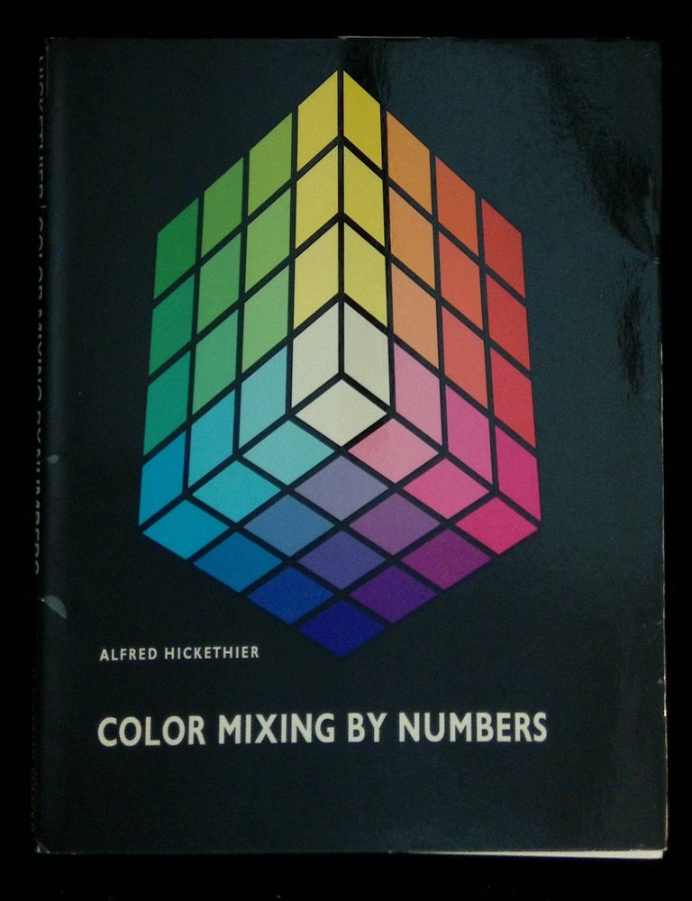 Item #B58852 Color Mixing By Numbers. Alfred Hickethier.