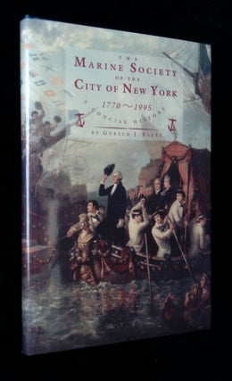 Item #B58858 The Marine Society of the City of New York 1770-1995: A Concise History [Inscribed...