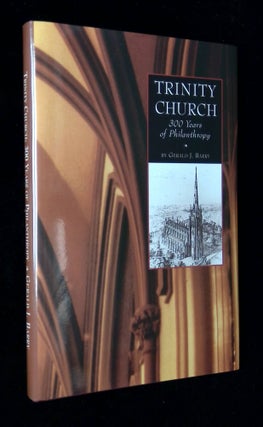Item #B58859 Trinity Church: 300 Years of Philanthropy [Inscribed by Barry!]. Gerald J. Barry