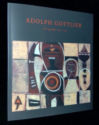 Item #B58890 Adolph Gottlieb: Pictographs 1941-1951--October 29-December 23, 2004. Adolph...