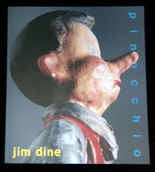 Item #B58934 Jim Dine: Pinocchio--May 5-June 9, 2007. Jim Dine, Michael Thomas Davis