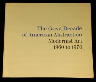 Item #B58937 The Great Decade of American Abstraction: Modernist Art 1960 to 1970--Inaugural...
