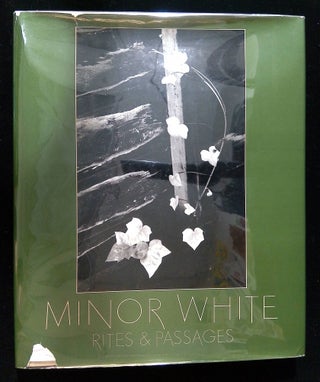 Item #B58955 Minor White: Rites & Passages--His Photographs Accompanied by Excerpts from His...