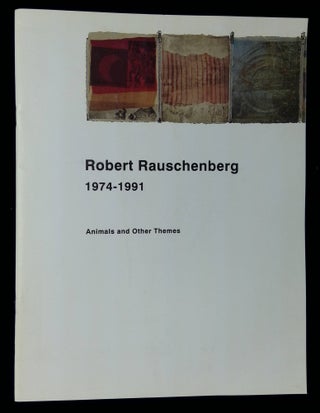 Item #B58984 Robert Rauschenberg 1974-1991: Animals and Other Themes--September 14-October 27,...