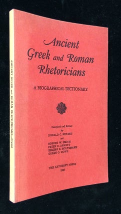 Item #B59041 Ancient Greek and Roman Rhetoricians: A Biographical Dictionary--Compiled for the...