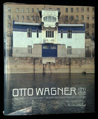 Item #B59055 Otto Wagner 1841-1918: Unbegrenzte Groszstadt, Beginn der Modernen Architektur....